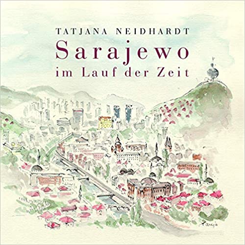 SARAJEVO IM LAUF DER ZEIT (SARAJEVO KROZ VRIJEME)