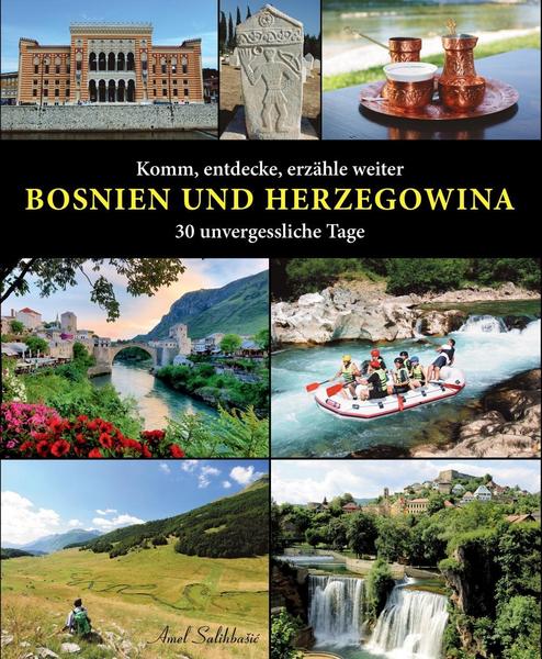 Komm, entdecke, erzähle weiter: BOSNIEN UND HERZEGOWINA